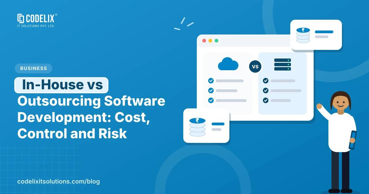 In-House vs Outsourcing Software Development: Cost, Control and Risk
